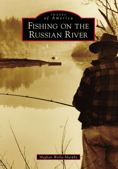 Book cover of Fishing on the Russian River (Images of America)