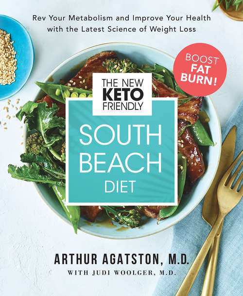 Book cover of The New Keto-Friendly South Beach Diet: Rev Your Metabolism and Improve Your Health with the Latest Science of Weight Loss