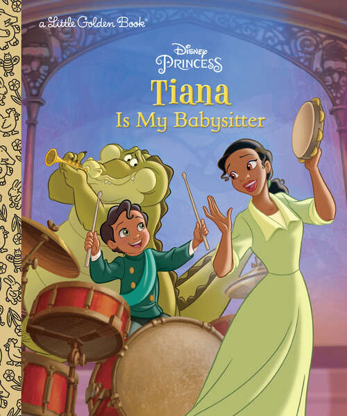 Book cover of Tiana Is My Babysitter (Little Golden Book)