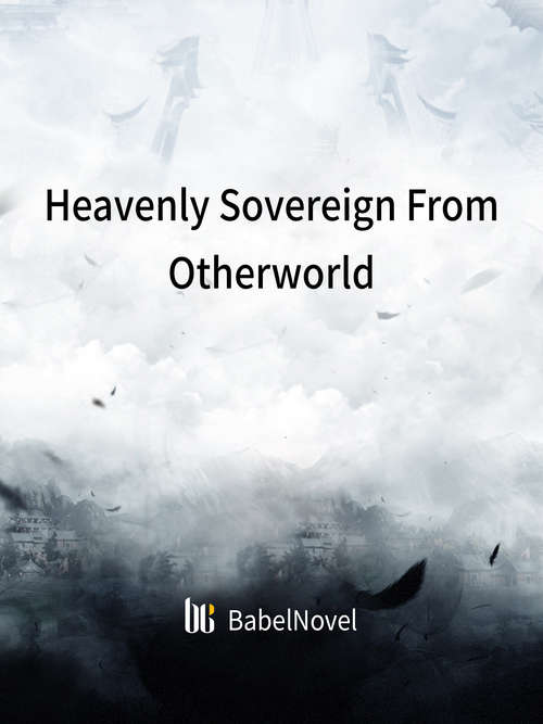 Book cover of Heavenly Sovereign From Otherworld: Volume 1 (Volume 1 #1)