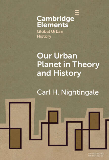 Book cover of Our Urban Planet in Theory and History (Elements in Global Urban History)