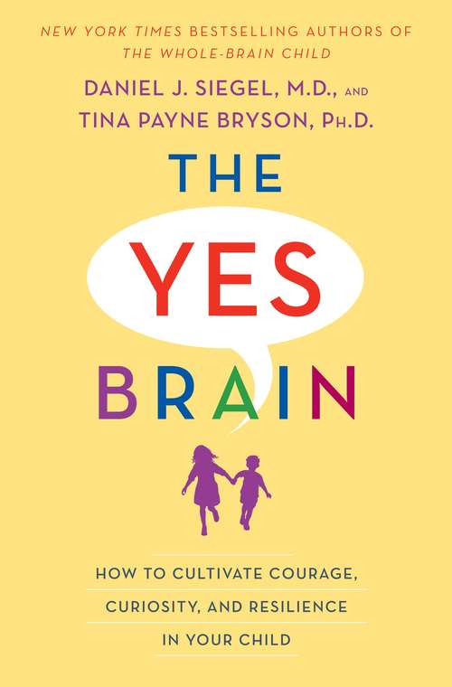 Book cover of The Yes Brain: How to Cultivate Courage, Curiosity, and Resilience in Your Child
