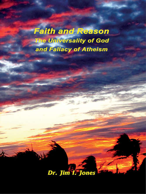 Book cover of Faith and Reason: The Universality Of God And Fallacy Of Atheism