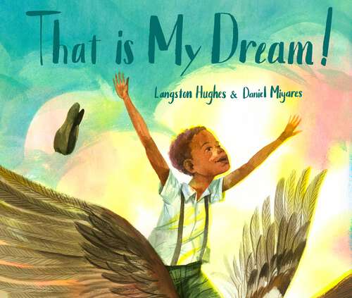 Book cover of That Is My Dream!: A picture book of Langston Hughes's "Dream Variation"