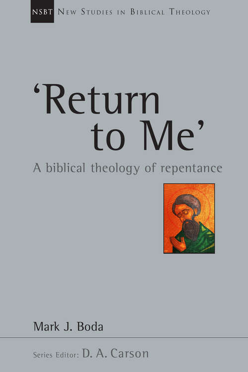 Book cover of 'Return To Me': A Biblical Theology of Repentance (New Studies in Biblical Theology #35)