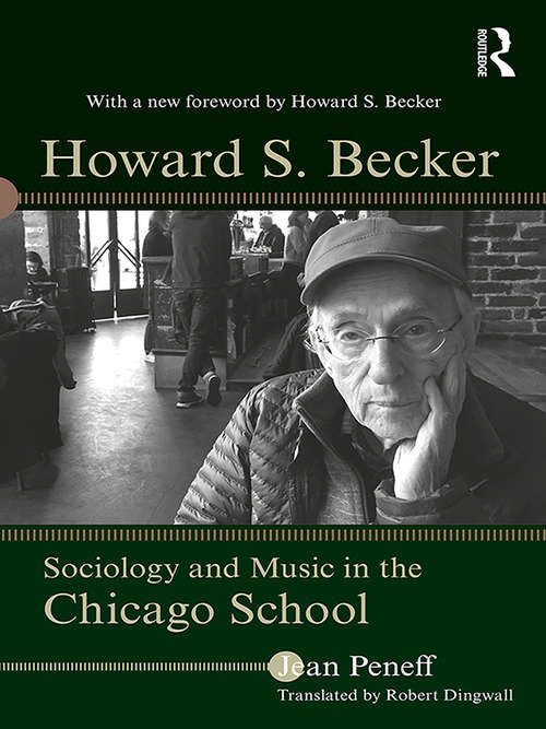 Book cover of Howard S. Becker: Sociology and Music in the Chicago School