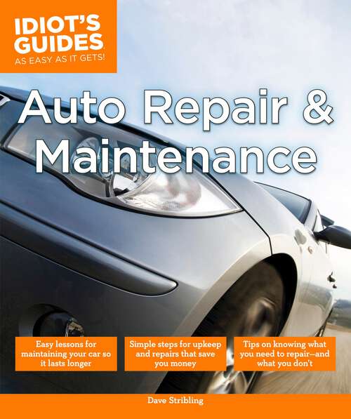 Book cover of Auto Repair and Maintenance: Easy Lessons for Maintaining Your Car So It Lasts Longer (Idiot's Guides)