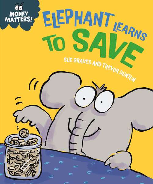 Book cover of Elephant Learns to Save (Money Matters)