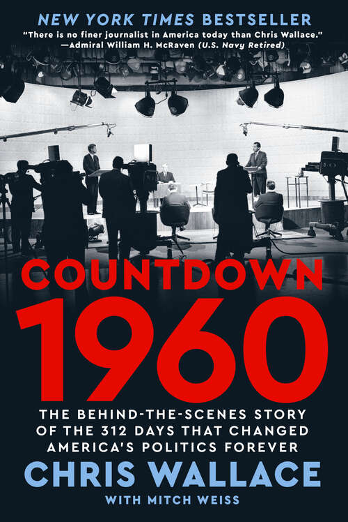 Book cover of Countdown 1960: The Behind-the-Scenes Story of the 312 Days that Changed America's Politics Forever