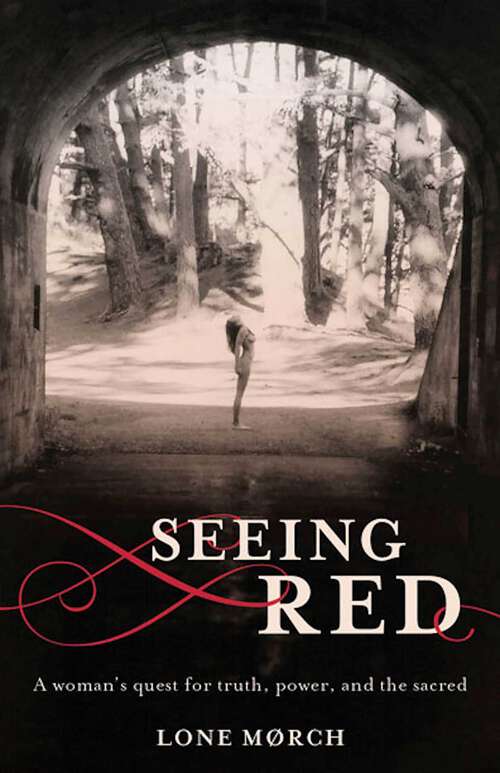 Book cover of Seeing Red: A Woman's Quest for Truth, Power, and the Sacred