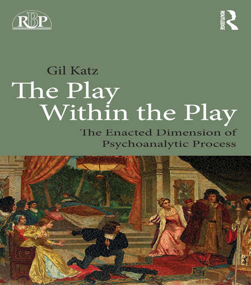 Book cover of The Play Within the Play: The Enacted Dimension Of Psychoanalytic Process (Relational Perspectives Book Series)