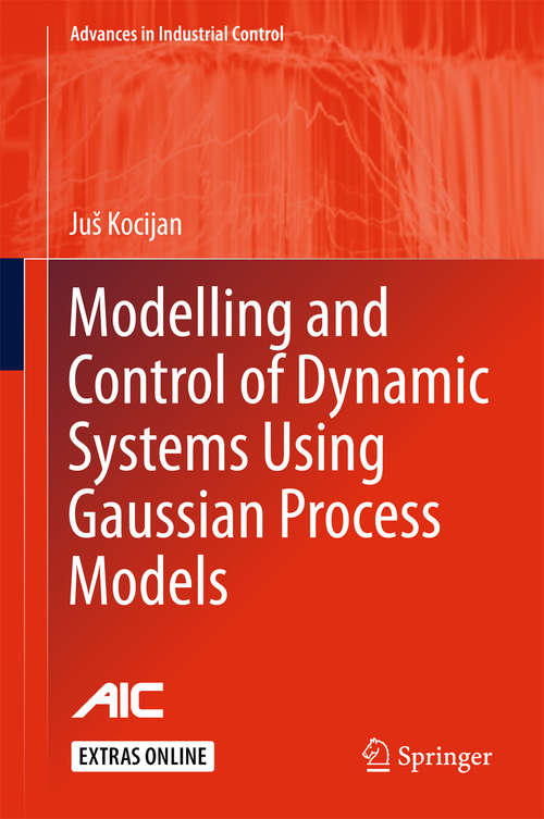 Book cover of Modelling and Control of Dynamic Systems Using Gaussian Process Models