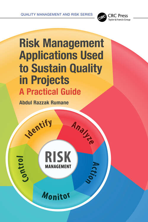 Book cover of Risk Management Applications Used to Sustain Quality in Projects: A Practical Guide (Quality Management and Risk Series)