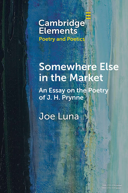 Book cover of Somewhere Else in the Market: An Essay on the Poetry of J. H. Prynne (Elements in Poetry and Poetics)