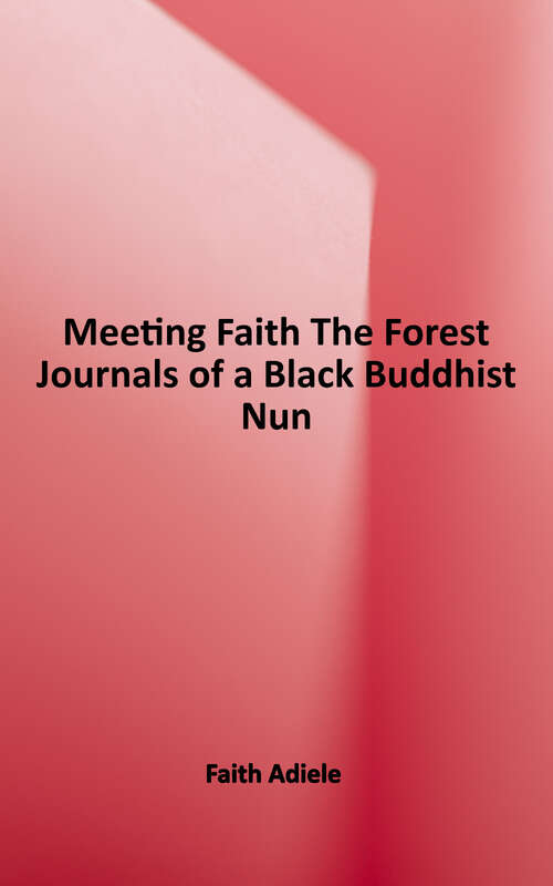 Book cover of Meeting Faith – The Forest Journals of a Black Buddhist Nun: An Inward Odyssey