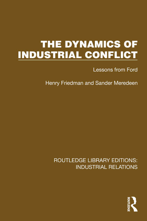 Book cover of The Dynamics of Industrial Conflict: Lessons from Ford (Routledge Library Editions: Industrial Relations)