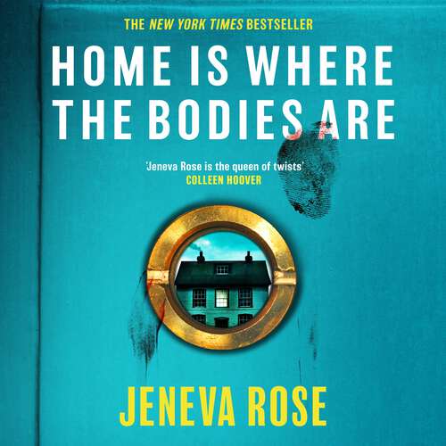 Book cover of Home Is Where The Bodies Are: The instant New York Times bestseller from queen of twists and global sensation Jeneva Rose