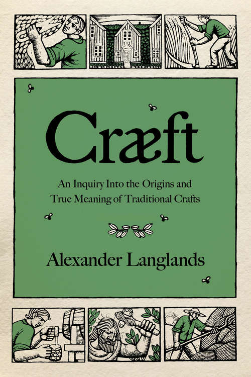 Book cover of Cræft: An Inquiry Into The Origins And True Meaning Of Traditional Crafts