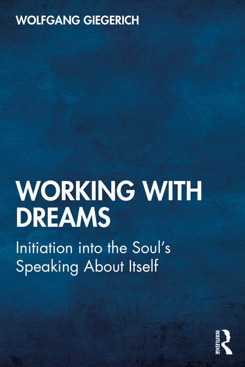 Book cover of Working With Dreams: Initiation into the Soul’s Speaking About Itself