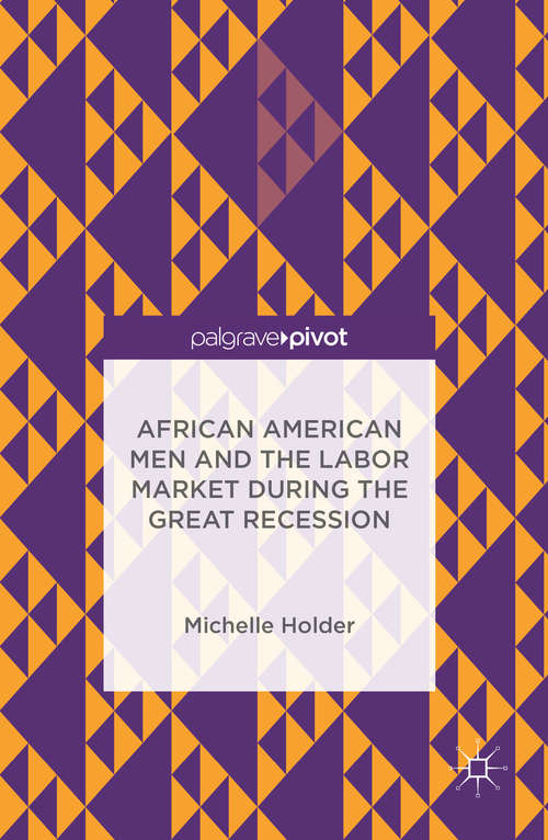 Book cover of African American Men and the Labor Market during the Great Recession (1st ed. 2017)