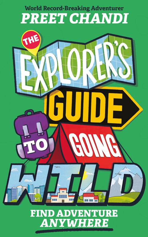 Book cover of The Explorer's Guide to Going Wild: Find Adventure Anywhere
