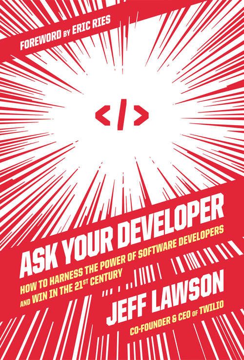 Book cover of Ask Your Developer: How to Harness the Power of Software Developers and Win in the 21st Century