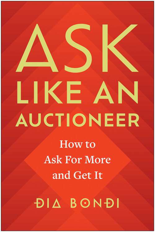 Book cover of Ask Like an Auctioneer: How to Ask For More and Get It