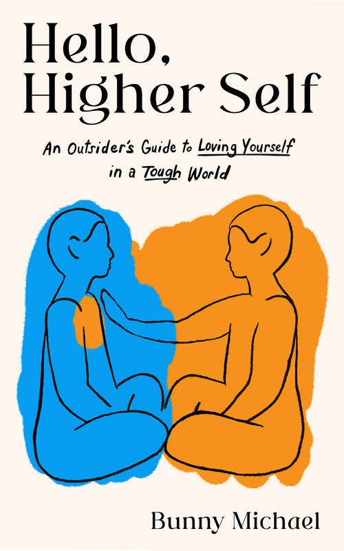 Book cover of Hello, Higher Self: An Outsider's Guide to Loving Yourself in a Tough World