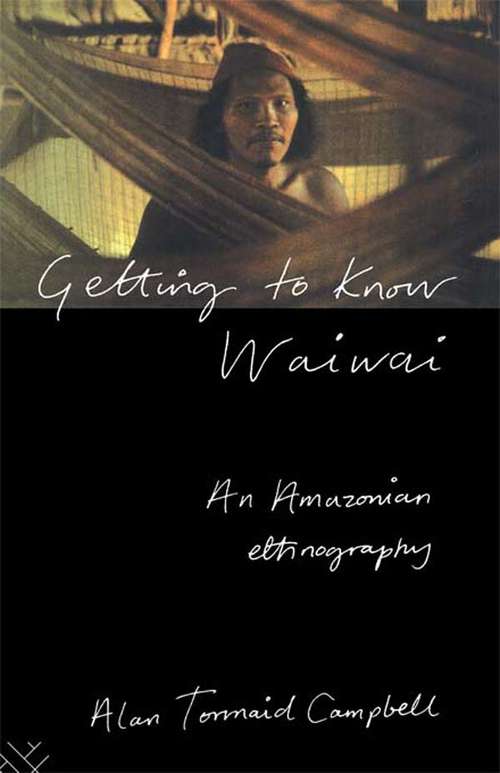 Book cover of Getting to Know Waiwai: An Amazonian Ethnography