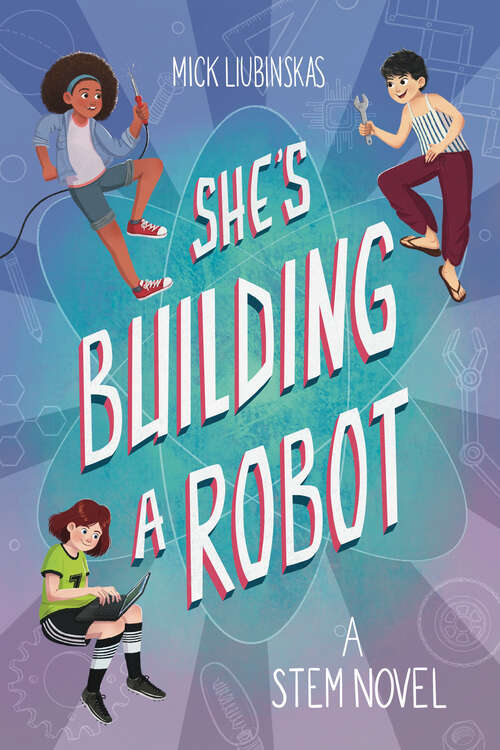 Book cover of She's Building a Robot: A STEM Novel