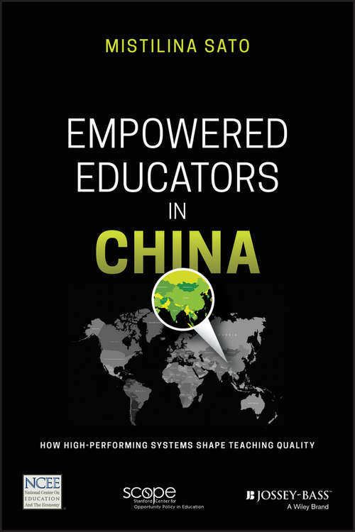 Book cover of Empowered Educators in China: How High-Performing Systems Shape Teaching Quality