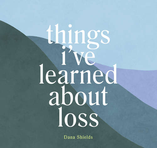 Book cover of Things I've Learned about Loss