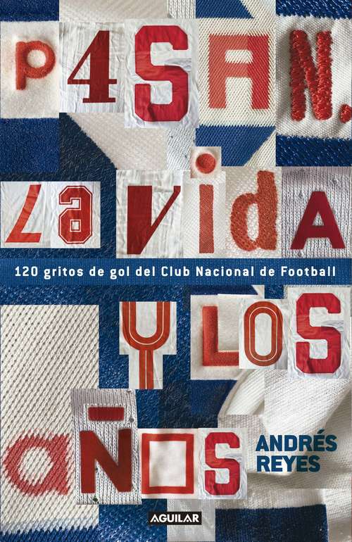 Book cover of Pasan la vida y los años: 120 gritos de gol del Club Nacional de Football