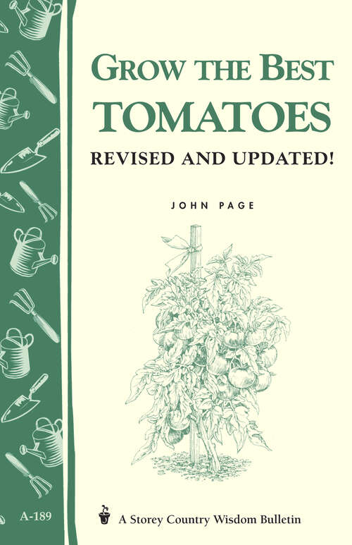 Book cover of Grow the Best Tomatoes: Storey's Country Wisdom Bulletin A-189 (Storey Country Wisdom Bulletin Ser.)