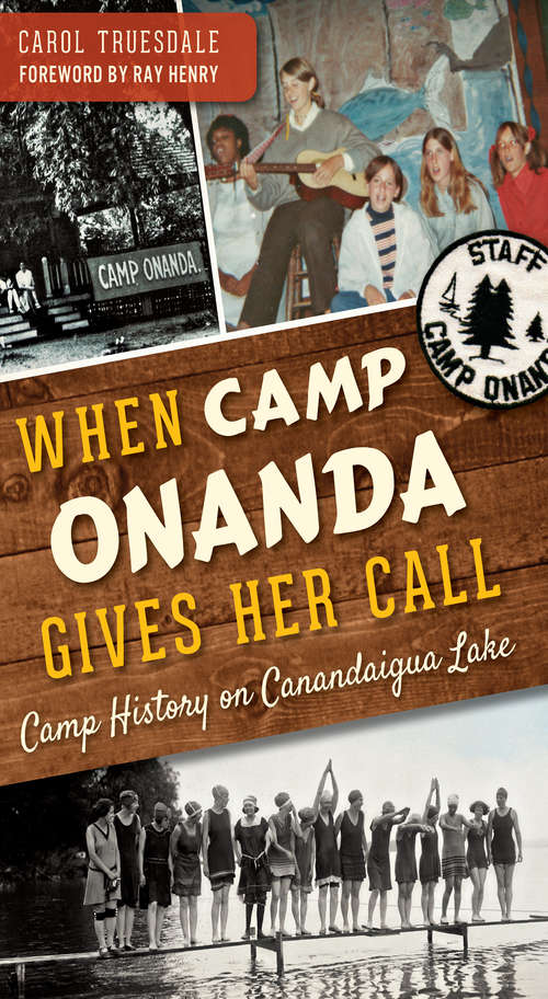 Book cover of When Camp Onanda Gives Her Call: Camp History on Canandaigua Lake