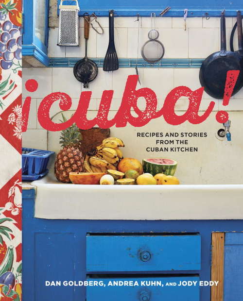 Book cover of Cuba!: Recipes and Stories from the Cuban Kitchen