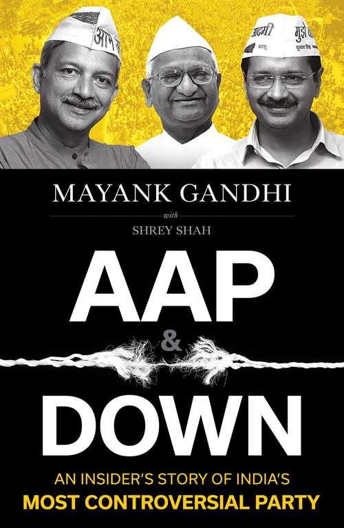 Book cover of AAP and Down: The Rise and Fall of the Aam Aadmi Party