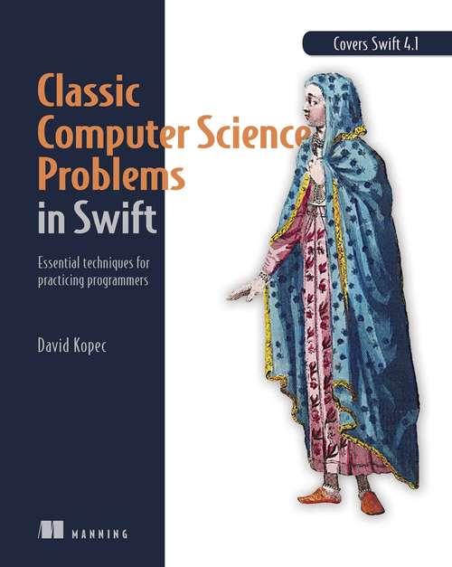 Book cover of Classic Computer Science Problems in Swift: Essential techniques for practicing programmers