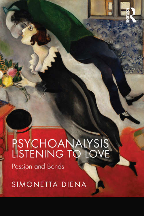 Book cover of Psychoanalysis Listening to Love: Passion and Bonds