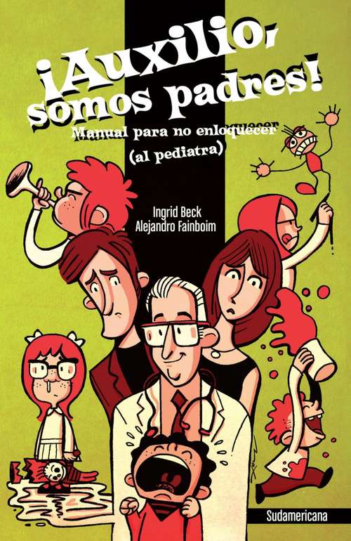 Book cover of ¡Auxilio, somos padres!: Manual para no enloquecer (al pediatra)