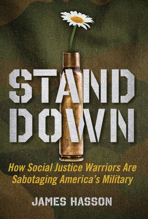 Book cover of Stand Down: How Social Justice Warriors Are Sabotaging America's Military