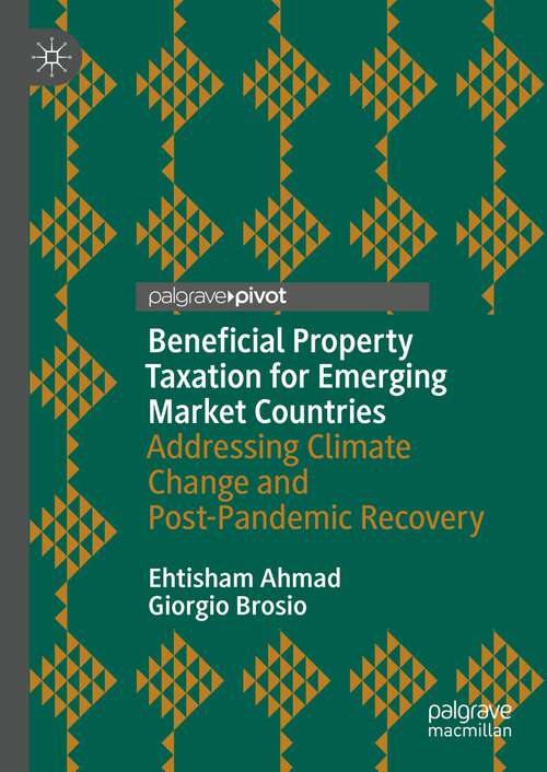 Book cover of Beneficial Property Taxation for Emerging Market Countries: Addressing Climate Change and Post-Pandemic Recovery (1st ed. 2022)