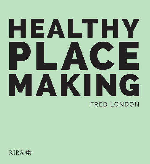 Book cover of Healthy Placemaking: Wellbeing Through Urban Design