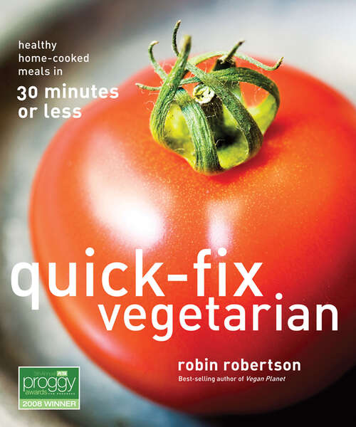 Book cover of Quick-Fix Vegetarian: Healthy Home-Cooked Meals in 30 Minutes or Less (Quick-Fix Cooking #1)