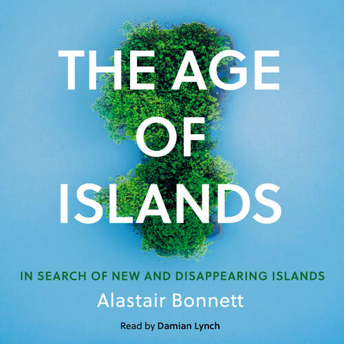 Book cover of The Age of Islands: In Search of New and Disappearing Islands