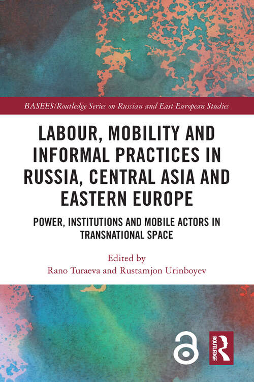 Book cover of Labour, Mobility and Informal Practices in Russia, Central Asia and Eastern Europe: Power, Institutions and Mobile Actors in Transnational Space (ISSN)