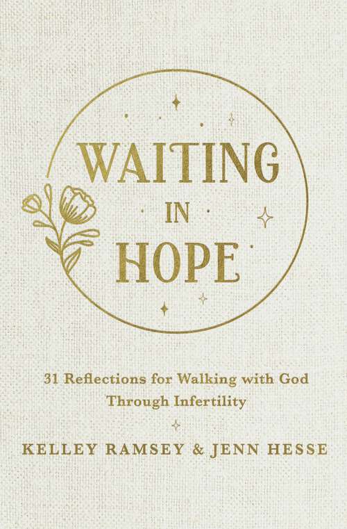 Book cover of Waiting In Hope: 31 Reflections for Walking with God Through Infertility