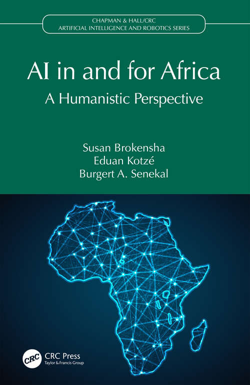 Book cover of AI in and for Africa: A Humanistic Perspective (Chapman & Hall/CRC Artificial Intelligence and Robotics Series)