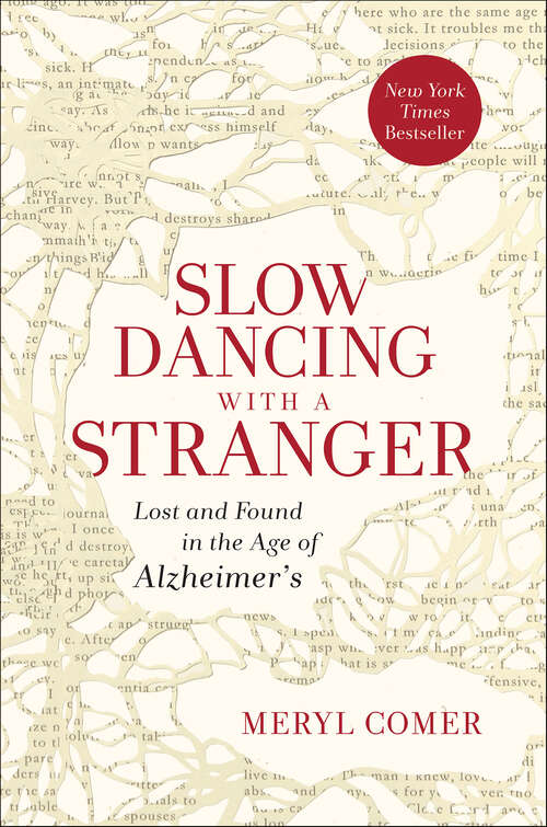 Book cover of Slow Dancing with a Stranger: Lost and Found in the Age of Alzheimer's