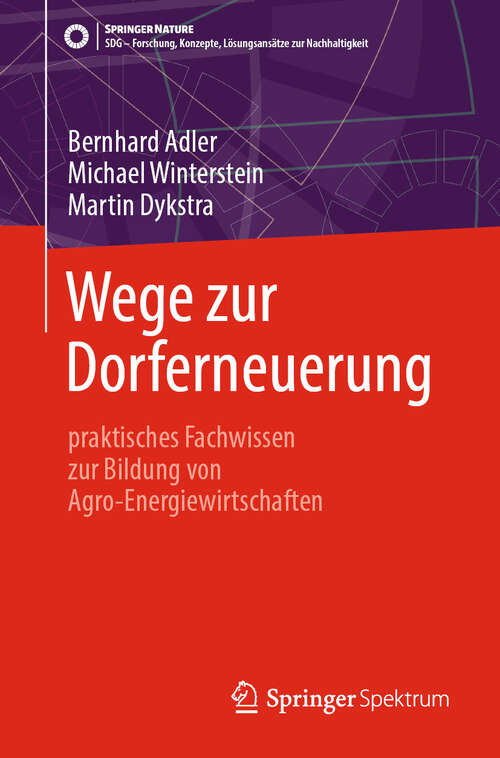 Book cover of Wege zur Dorferneuerung: praktisches Fachwissen zur Bildung von Agro-Energiewirtschaften (2024) (SDG - Forschung, Konzepte, Lösungsansätze zur Nachhaltigkeit)